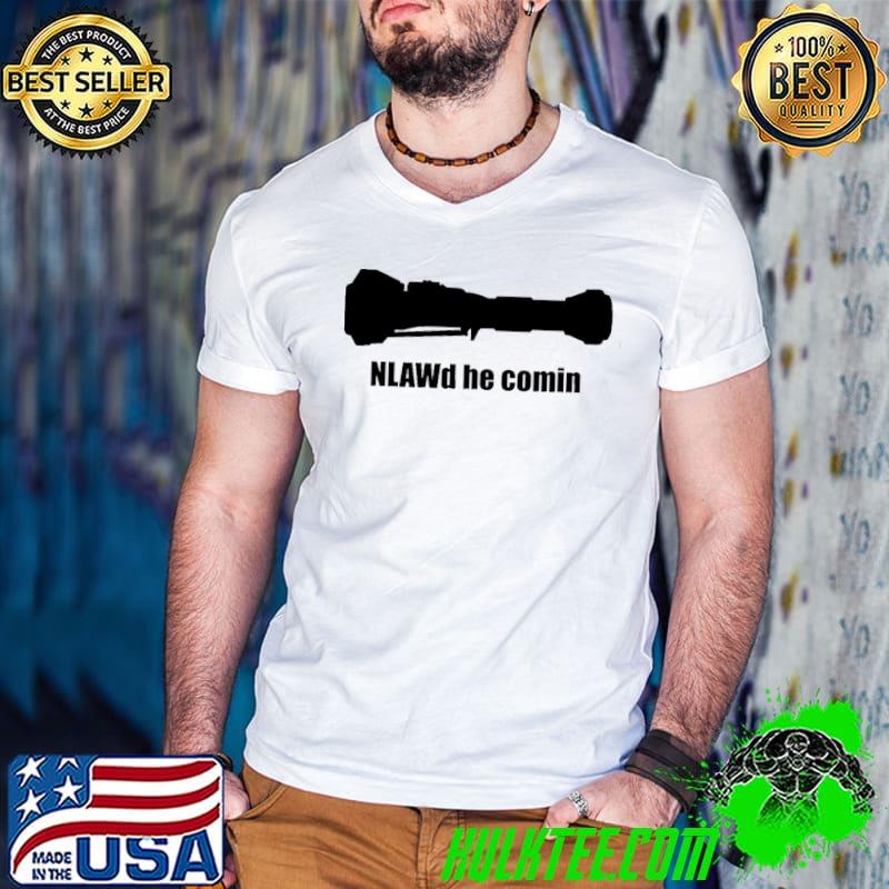 Nlawd he comin Ukraine Russia classic shirt Nlawd he comin Ukraine Russia classic shirt