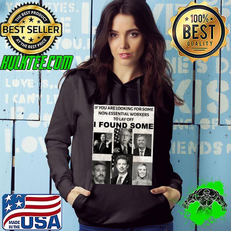 No Republicans if you are looking for some non-essential workers Classic T-Shirt Hoodie No Republicans if you are looking for some non-essential workers Classic T-Shirt Hoodie