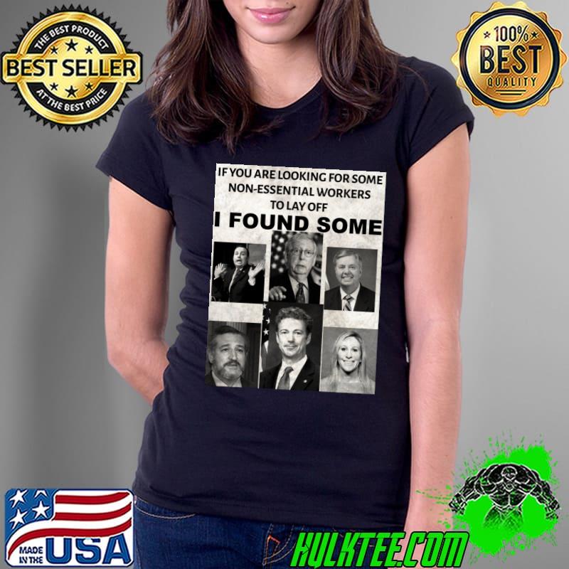 No Republicans if you are looking for some non-essential workers Classic T-Shirt Ladies Tee No Republicans if you are looking for some non-essential workers Classic T-Shirt Ladies Tee