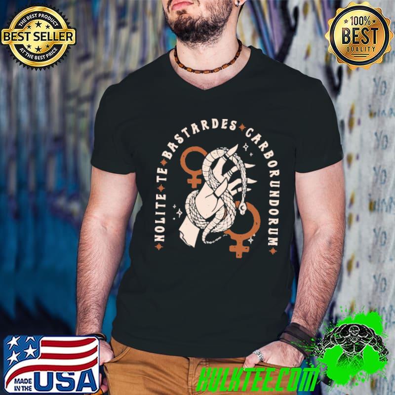 Nolite Te Bastardes Carborundorum Shirt