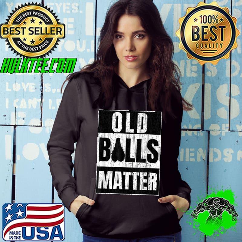 Old balls matter over the hill birthday classic s Hoodie Old balls matter over the hill birthday classic s Hoodie