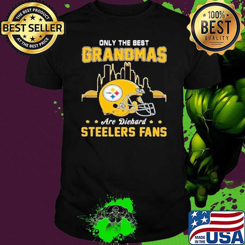 Only The Best Grandmas Are Diehard Steelers Fans shirt