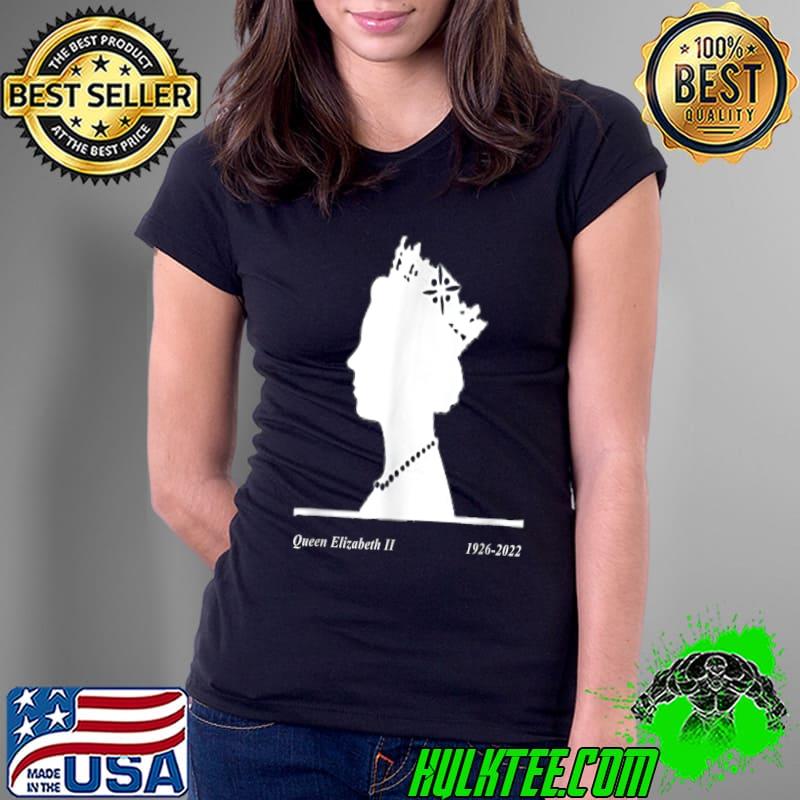 Queen Elizabeth II 1926 2022 Queen Of England T-Shirt Ladies Tee Queen Elizabeth II 1926 2022 Queen Of England T-Shirt Ladies Tee