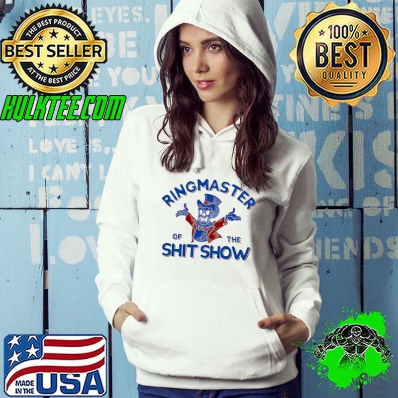 Ringmaster of the shit show skull T-Shirt Hoodie Ringmaster of the shit show skull T-Shirt Hoodie