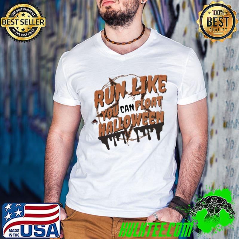 Run like you can float halloween classic shirt