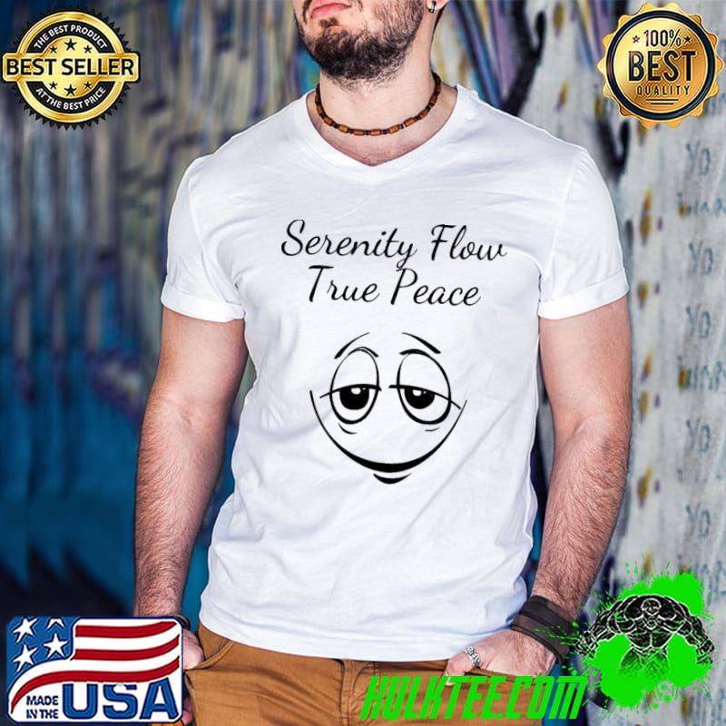 Serenity flow true peace classic shirt