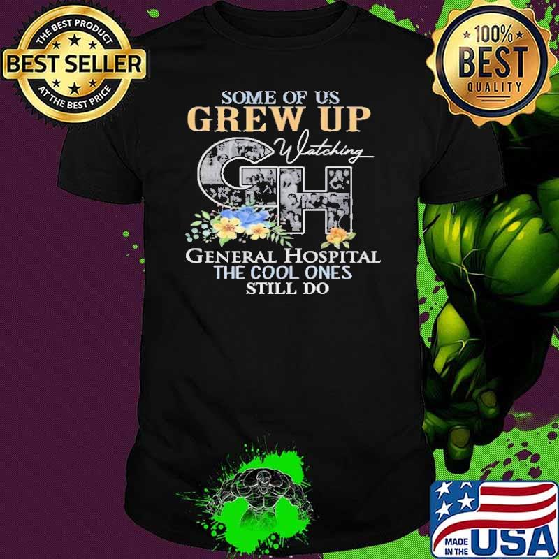 Some of us grew up general hospital the cool ones still do shirt