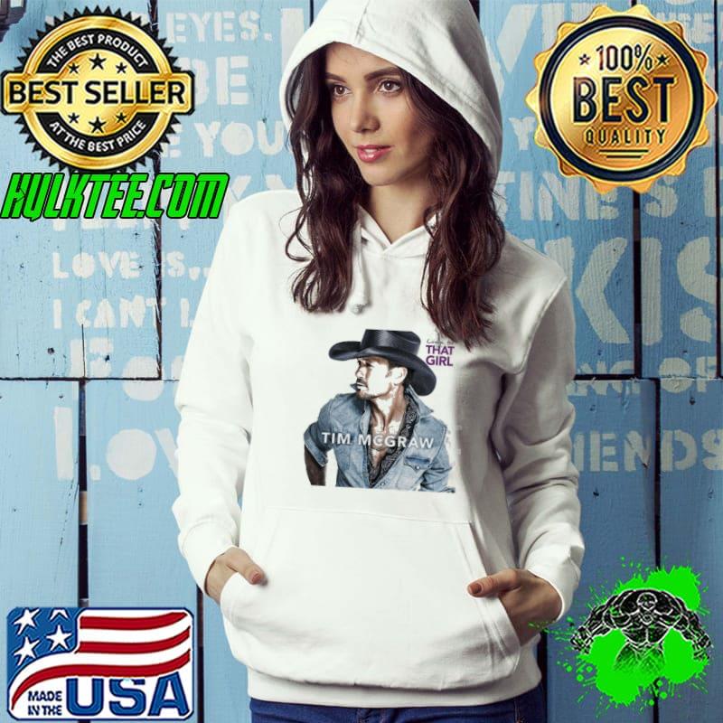That girl tim mcgraw s Hoodie That girl tim mcgraw s Hoodie