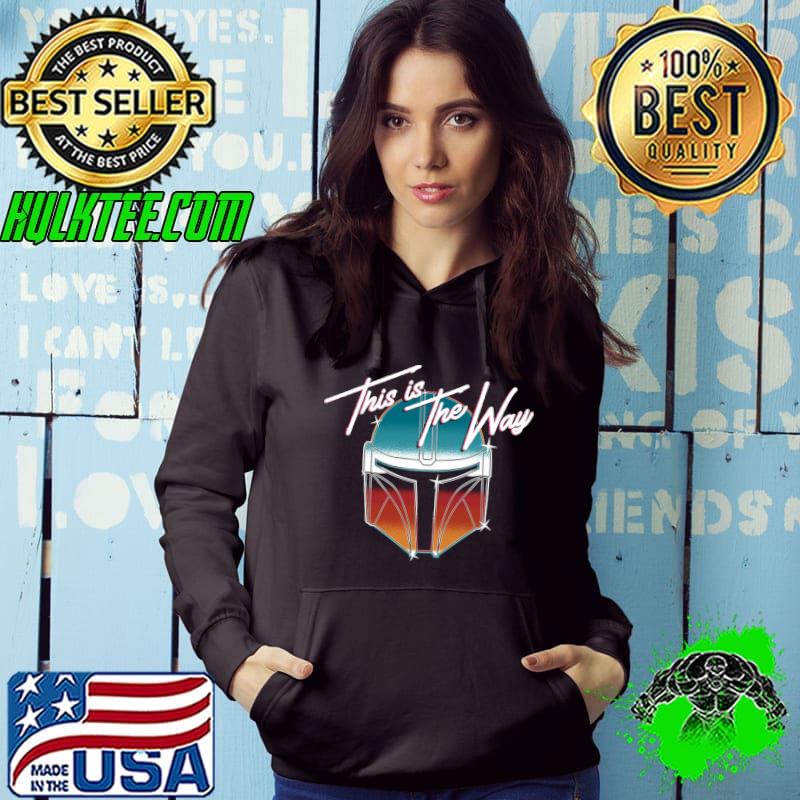 This is the way helmet mandalorian star wars T-Shirt Hoodie This is the way helmet mandalorian star wars T-Shirt Hoodie
