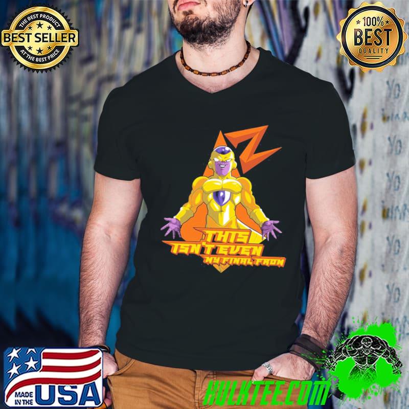 This isn't even my final form dragon ball z frieza shirt