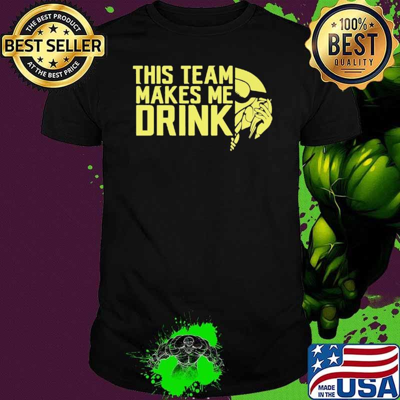 This Team Makes Me Drink Shirt