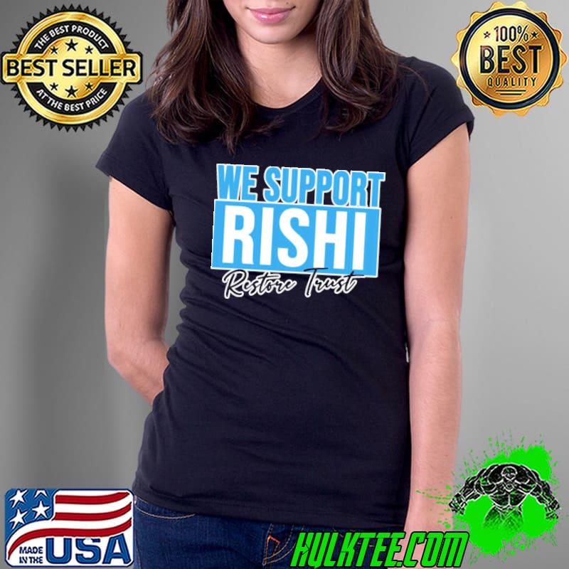 We support rishI sunak edit restore trust classic s Ladies Tee We support rishI sunak edit restore trust classic s Ladies Tee