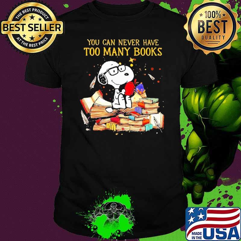 You can never have too many books snoopy shirt