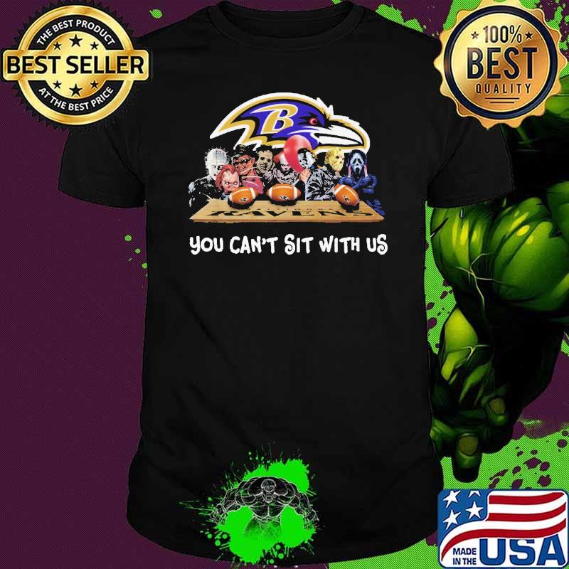 You Can't Sit With Us Ravens Shirt