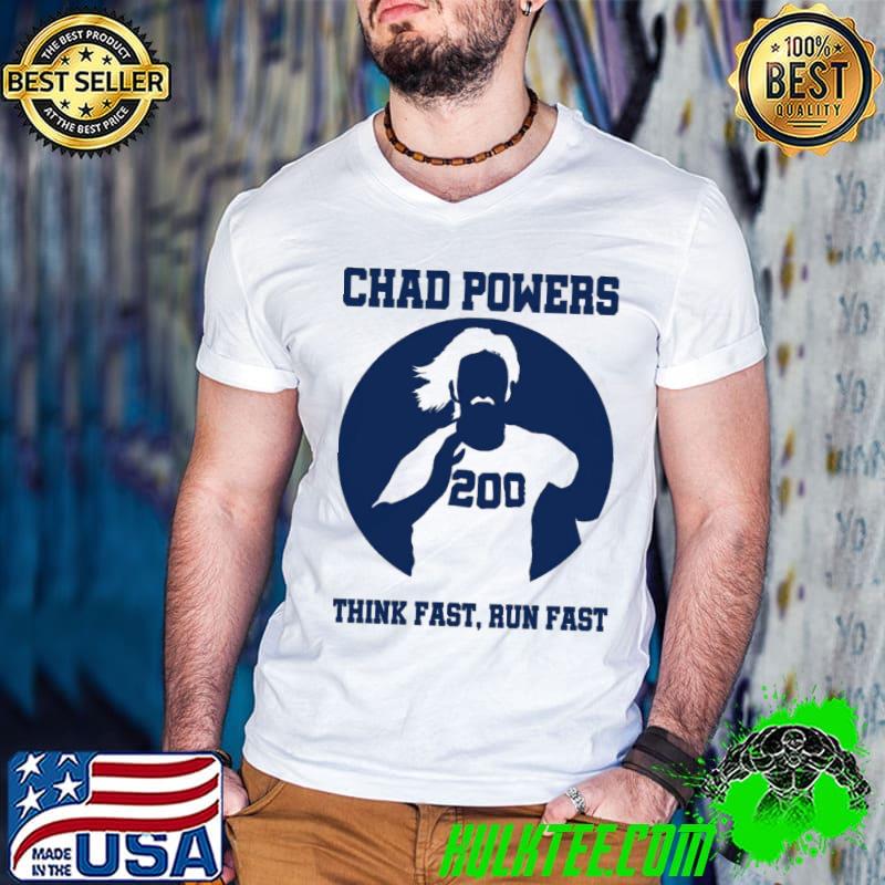 200 Chad powers think fast run fast shirt