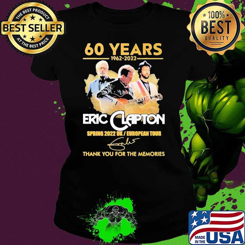 60 Years 1962 2022 Eric Clapton Spring 2022 Uk Thank You For The MEmories Shirt Ladies tee 60 Years 1962 2022 Eric Clapton Spring 2022 Uk Thank You For The MEmories Shirt Ladies tee