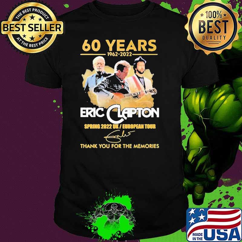 60 Years 1962 2022 Eric Clapton Spring 2022 Uk Thank You For The MEmories Shirt 60 Years 1962 2022 Eric Clapton Spring 2022 Uk Thank You For The MEmories Shirt