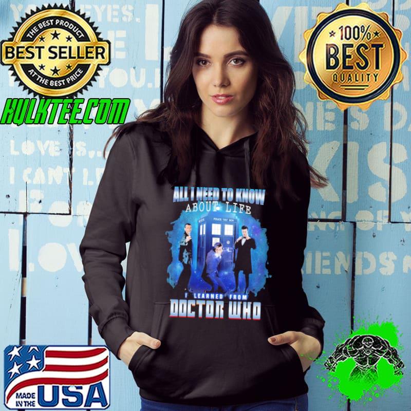 All I need to know about life I learned doctor who s Hoodie All I need to know about life I learned doctor who s Hoodie