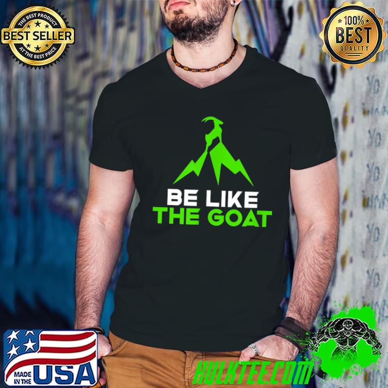 Be Like The Goat Mountain Symbol T-Shirt