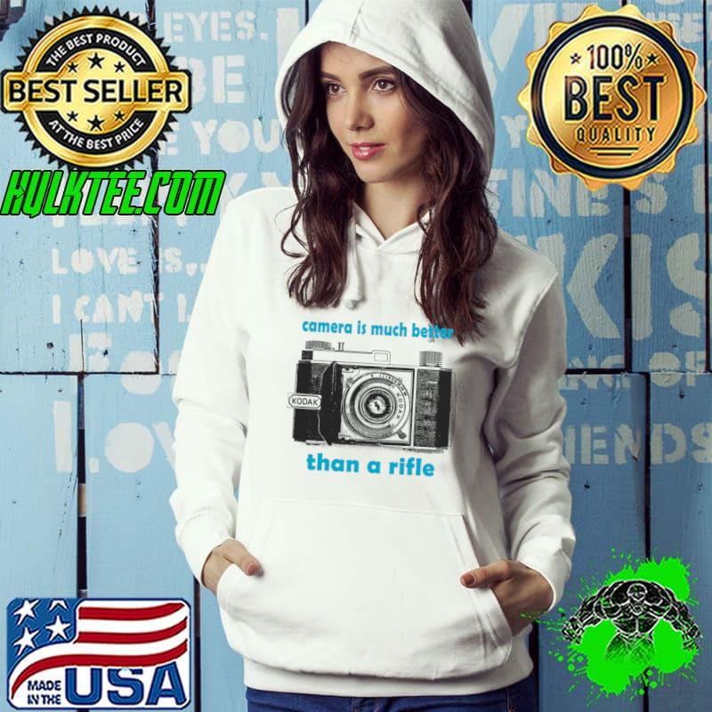 Camera is much better than a rifle photograph T-Shirt Hoodie Camera is much better than a rifle photograph T-Shirt Hoodie