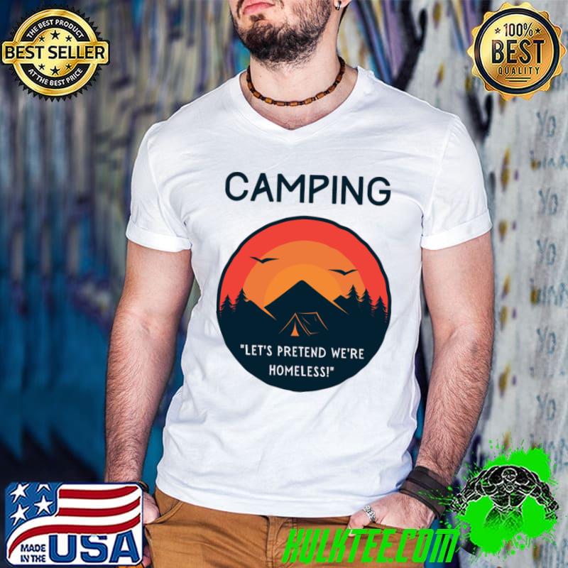 Camping Let's Pretend To Be Homeless! Birds Forest Sunset T-Shirt