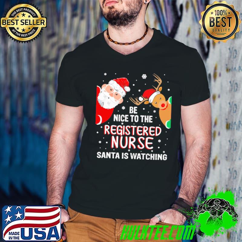 Christmas be nice to the registered nurse santa is watching nurse christmas shirt
