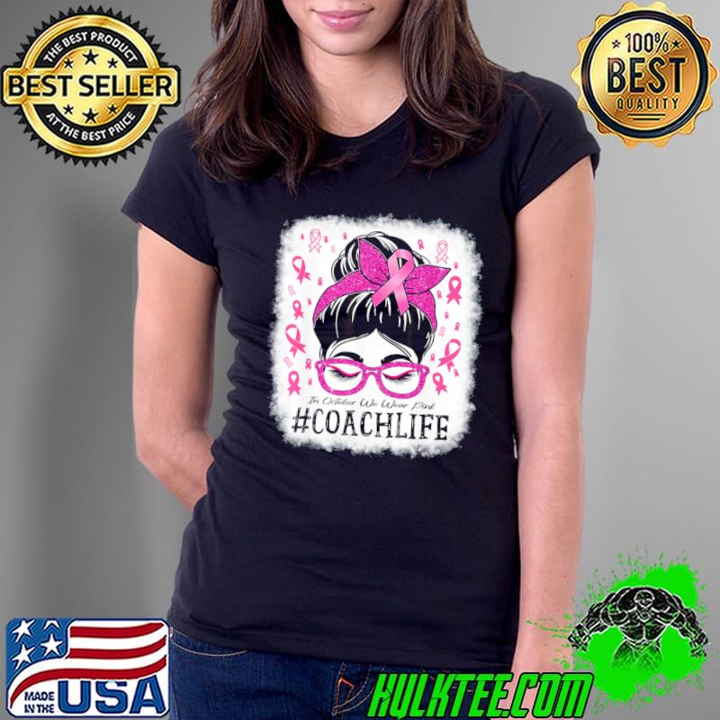 Coach in october we wear pink women breast cancer awareness s Ladies Tee Coach in october we wear pink women breast cancer awareness s Ladies Tee