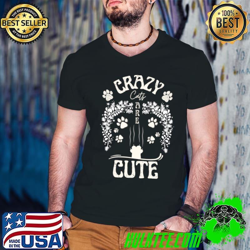 Crazy Cats Are Cute Paw Cats Animal Lovers T-Shirt