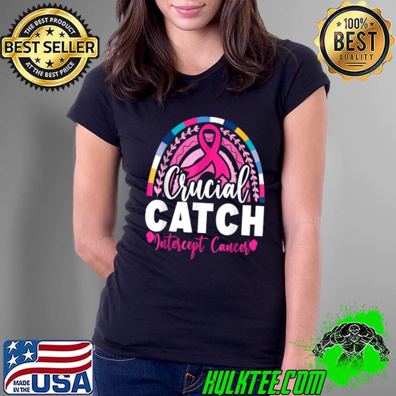 Crucial Catch Intercept Cancer For Warriors Political Rainbow T-Shirt Ladies Tee Crucial Catch Intercept Cancer For Warriors Political Rainbow T-Shirt Ladies Tee