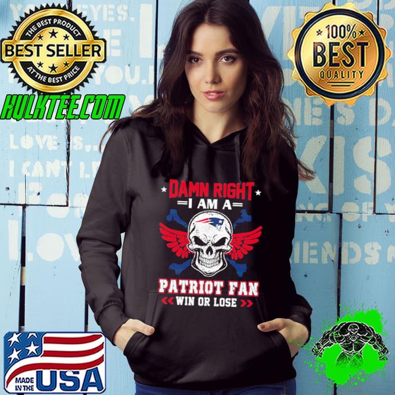 Damn right I am a patriot fan win or lose svg skull new england Patriots new design s Hoodie Damn right I am a patriot fan win or lose svg skull new england Patriots new design s Hoodie