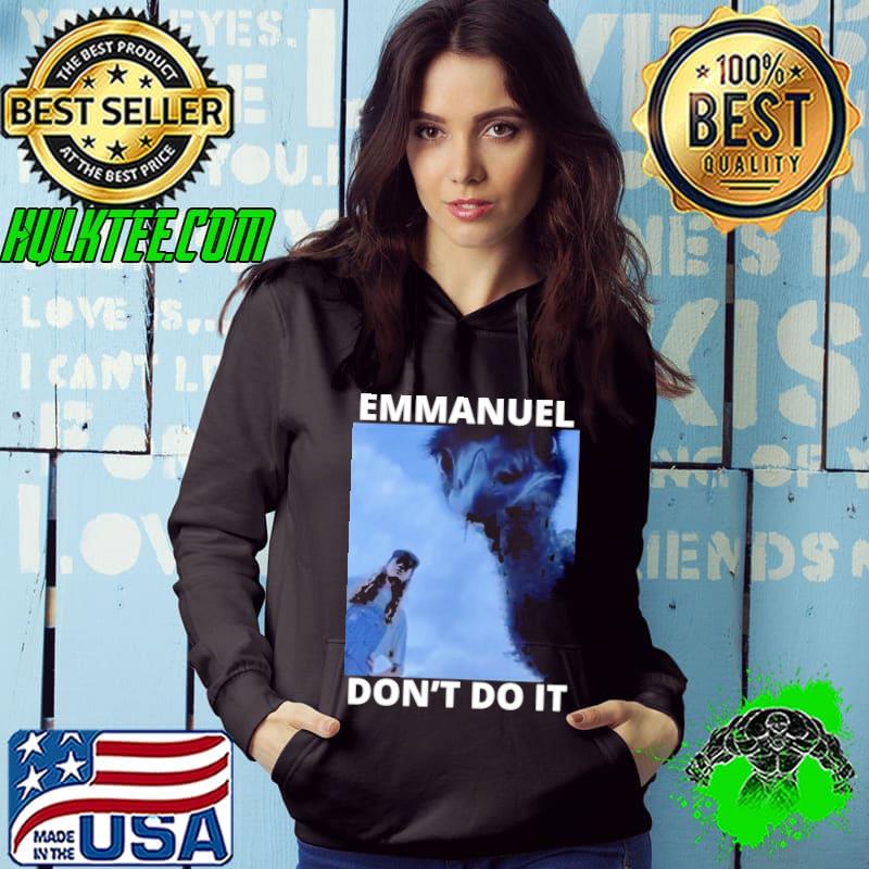 Design don't do it emmanuel s Hoodie Design don't do it emmanuel s Hoodie