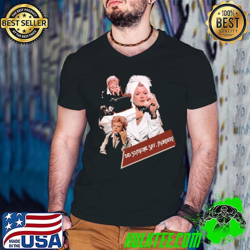 Did somebody say murder jessica fletcher shirt