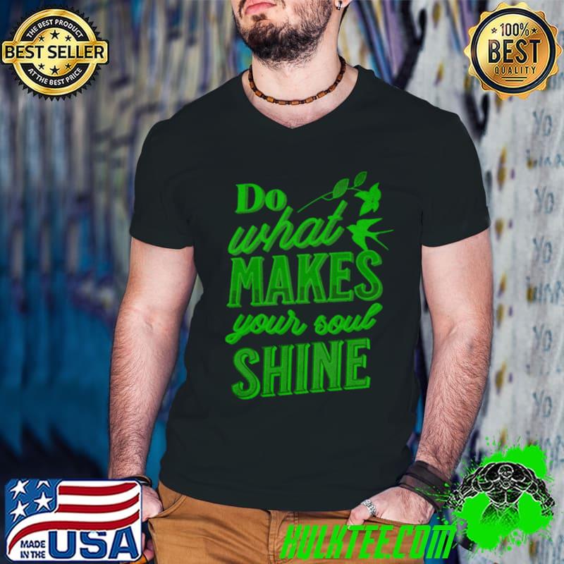 Do What Makes Your Soul Shine Birds T-Shirt