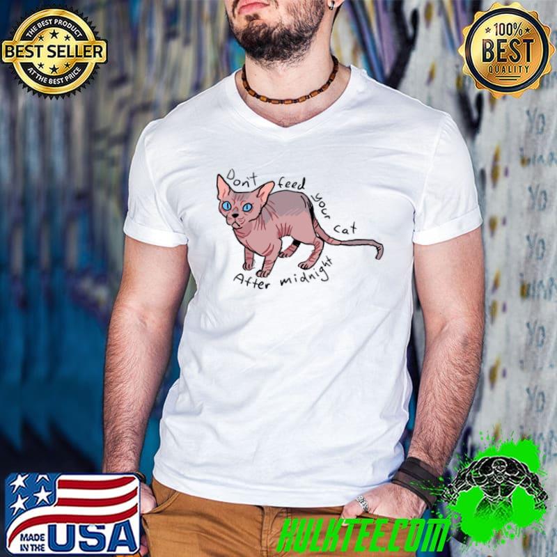 Don't feed your cat after midnight T-Shirt