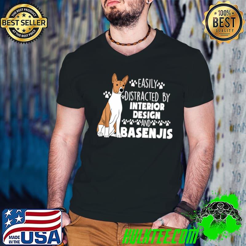 Easily Distracted Interior Design And Basenjis T-Shirt