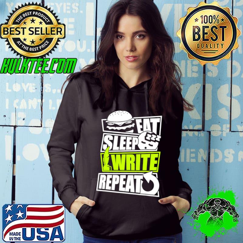 Eat Hamburger Sleep Write Repeat T-Shirt Hoodie Eat Hamburger Sleep Write Repeat T-Shirt Hoodie