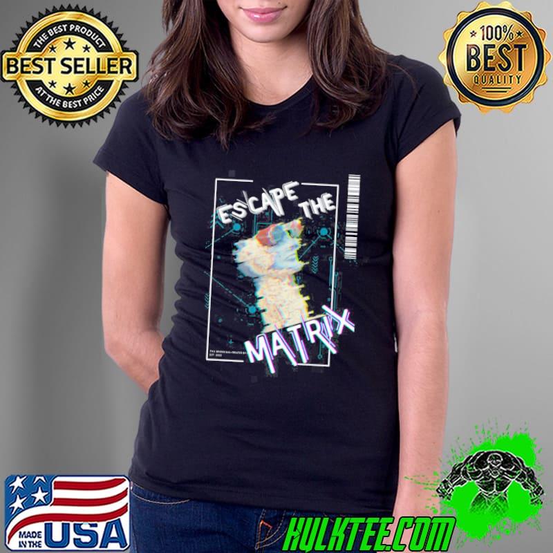 Escape the matrix s Ladies Tee Escape the matrix s Ladies Tee