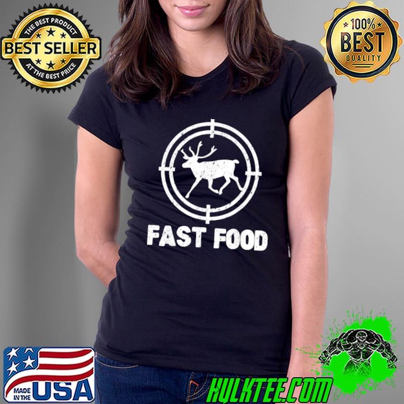 Fast food deer hunting hunter s Ladies Tee Fast food deer hunting hunter s Ladies Tee