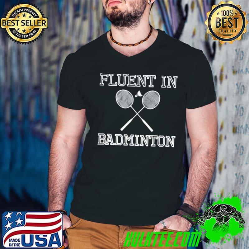 Fluent in badminton shirt