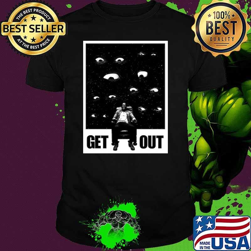 Get out Eye On Eye Shirt
