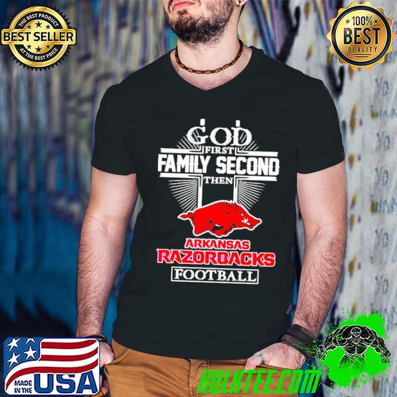God first family second then arKansas razorback Football new 2022 shirt God first family second then arKansas razorback Football new 2022 shirt