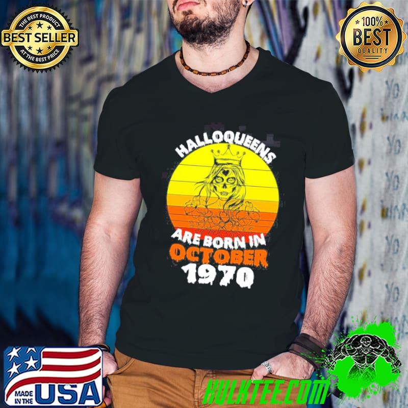Halloqueens are born in october 1970 trending shirt