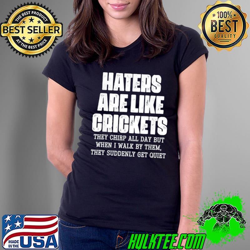 Hater are like cricket they chirp all day vintage apparel s Ladies Tee Hater are like cricket they chirp all day vintage apparel s Ladies Tee