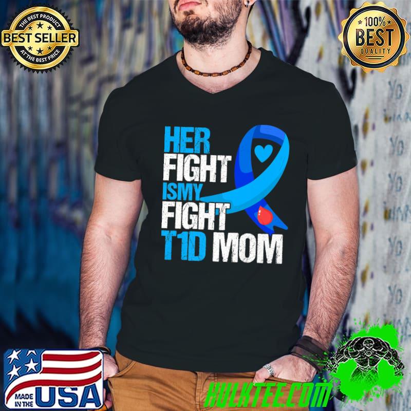 Her fight is my fight t1d diabetes awareness blue ribbon T-Shirt