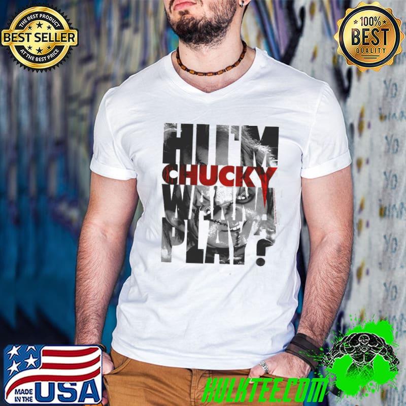 HI I'm chucky wanna play child's play text fill shirt