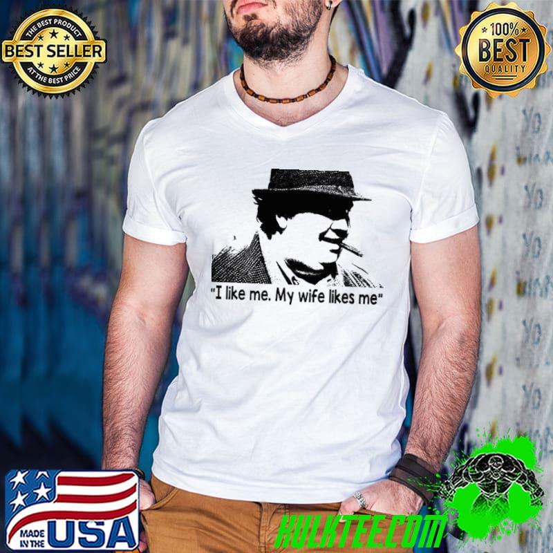 I like me my wife likes me smoking legend uncle buck shirt
