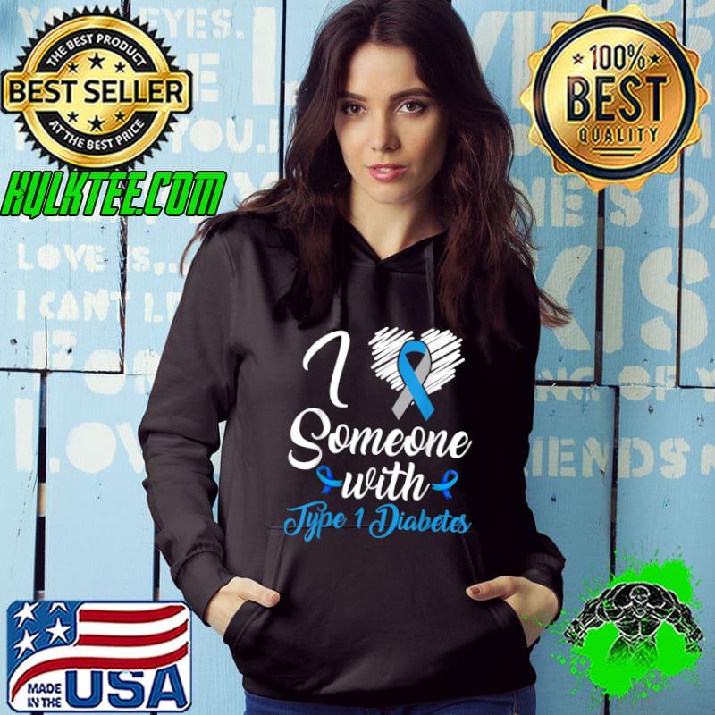 I love someone with type one warrior diabetes awareness blue ribbon T-Shirt Hoodie I love someone with type one warrior diabetes awareness blue ribbon T-Shirt Hoodie