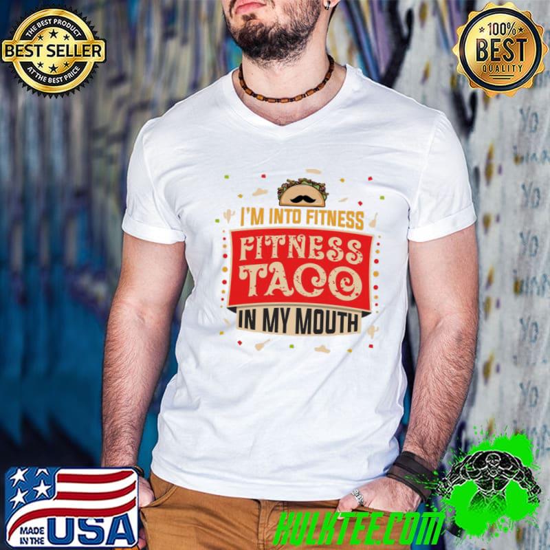 I'm into fitness taco fun quote gift for a taco lover shirt