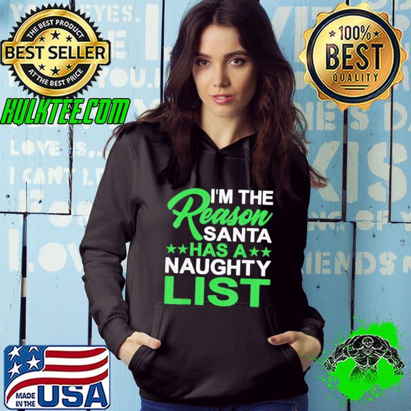I'm the reason santa has a naughty list s Hoodie I'm the reason santa has a naughty list s Hoodie