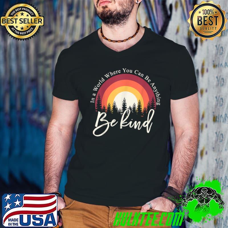 In A World Where You Can Be Anything Be Kind Kindness Vintage Sunset Forest T-Shirt